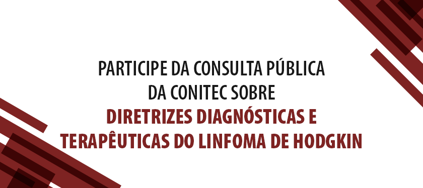 Aberta consulta pública sobre as Diretrizes Diagnósticas e Terapêuticas do Linfoma de Hodgkin