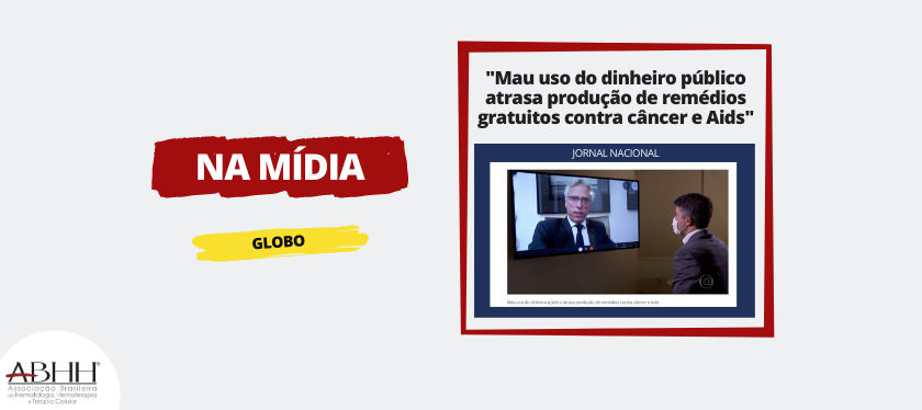 Presidente da ABHH, Dante Langhi sobre “Mau uso do dinheiro público atrasa produção de remédios gratuitos contra câncer e Aids” – Globo