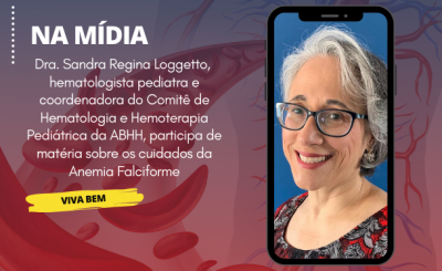 Dra. Sandra Regina Loggetto participa de matéria sobre os cuidados da Anemia Falciforme