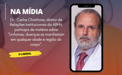 Dr. Carlos Chiattone, participa de matéria sobre “Linfomas: doenças se manifestam em qualquer idade e região do corpo”.