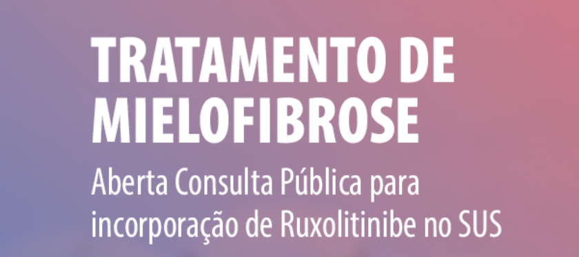 Participe da Consulta Pública para incorporação do Ruxolitinibe para o tratamento de mielofibrose no SUS