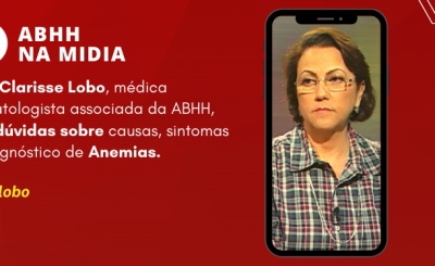 Dra. Clarisse Lobo, médica hematologista associada da ABHH, tira dúvidas sobre causas, sintomas e diagnóstico de Anemias.