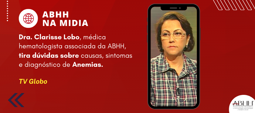 Dra. Clarisse Lobo, médica hematologista associada da ABHH, tira dúvidas sobre causas, sintomas e diagnóstico de Anemias.