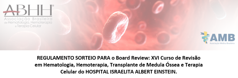 SORTEIO – Board Review: XVI Curso de Revisão em Hematologia, Hemoterapia, Transplante de Medula Óssea e Terapia Celular do HOSPITAL ISRAELITA ALBERT EINSTEIN.