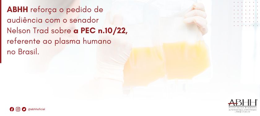 ABHH reforça o pedido de audiência com o senador  Nelson Trad sobre a PEC n.10/22, referente ao plasma humano no Brasil.