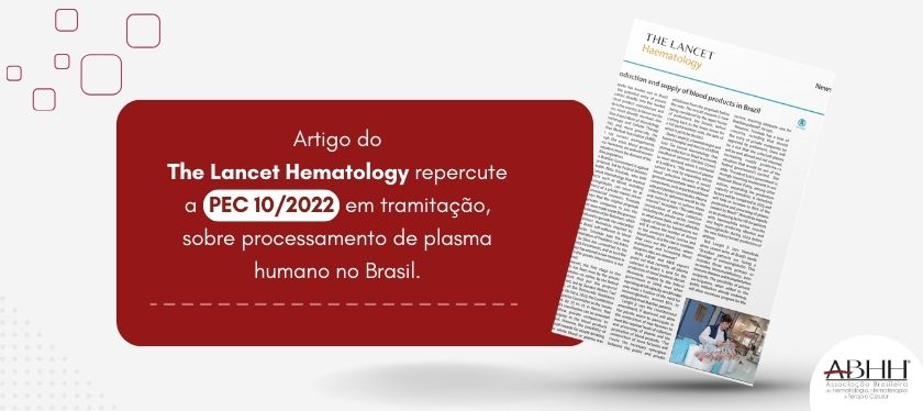 Artigo do The Lancet Hematology repercute a  PEC 10/2022, em tramitação, sobre processamento de plasma humano no Brasil.