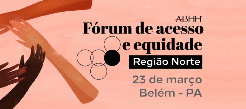Lideranças do Norte e Nordeste debatem acesso e equidade em fórum promovido pela ABHH em Belém/PA