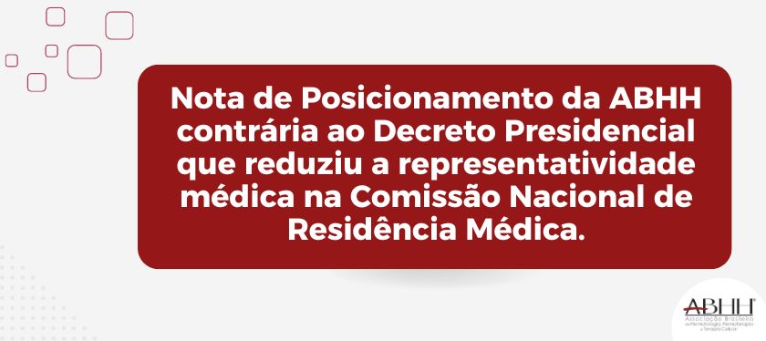Nota de Posicionamento da ABHH contrária ao Decreto Presidencial que reduziu a representatividade médica na Comissão Nacional de Residência Médica