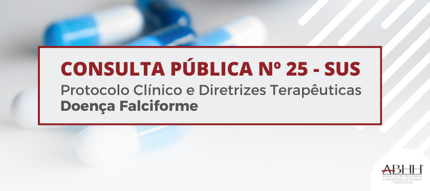 Consulta Pública nº 25 da Conitec referente ao Protocolo Clínico e Diretrizes Terapêuticas (PCDT) da Doença Falciforme